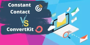 Constant Contact Vs ConvertKit 2022- 10 Pros & Cons You Should Know